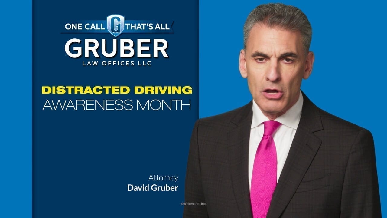 Distracted Driving Awareness Month - Gruber Law Offices, LLC