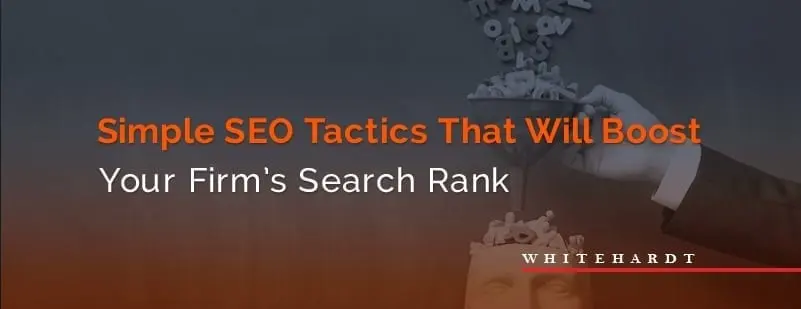 Six Simple SEO Tactics That Will Boost Your Personal Injury Law Firm’s Search Rank